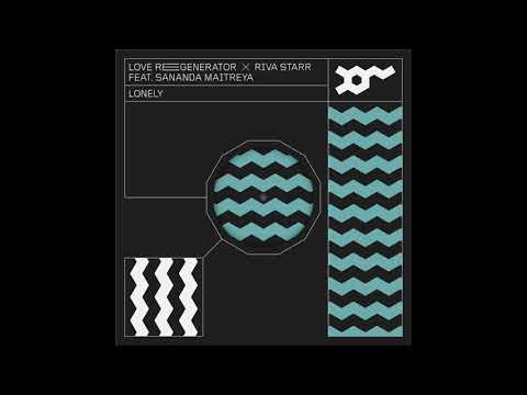 Love Regenerator x Riva Starr feat. Sananda Maitreya - Lonely (Extended Mix)