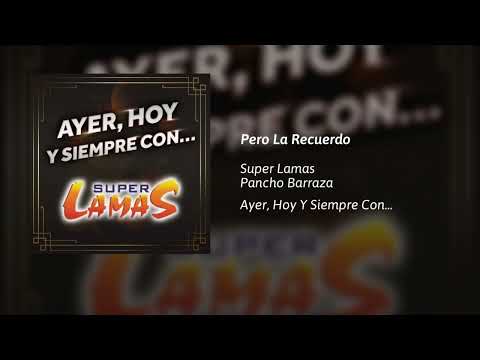 Super Lamas · Pero La Recuerdo (Ft. Pancho Barraza)
