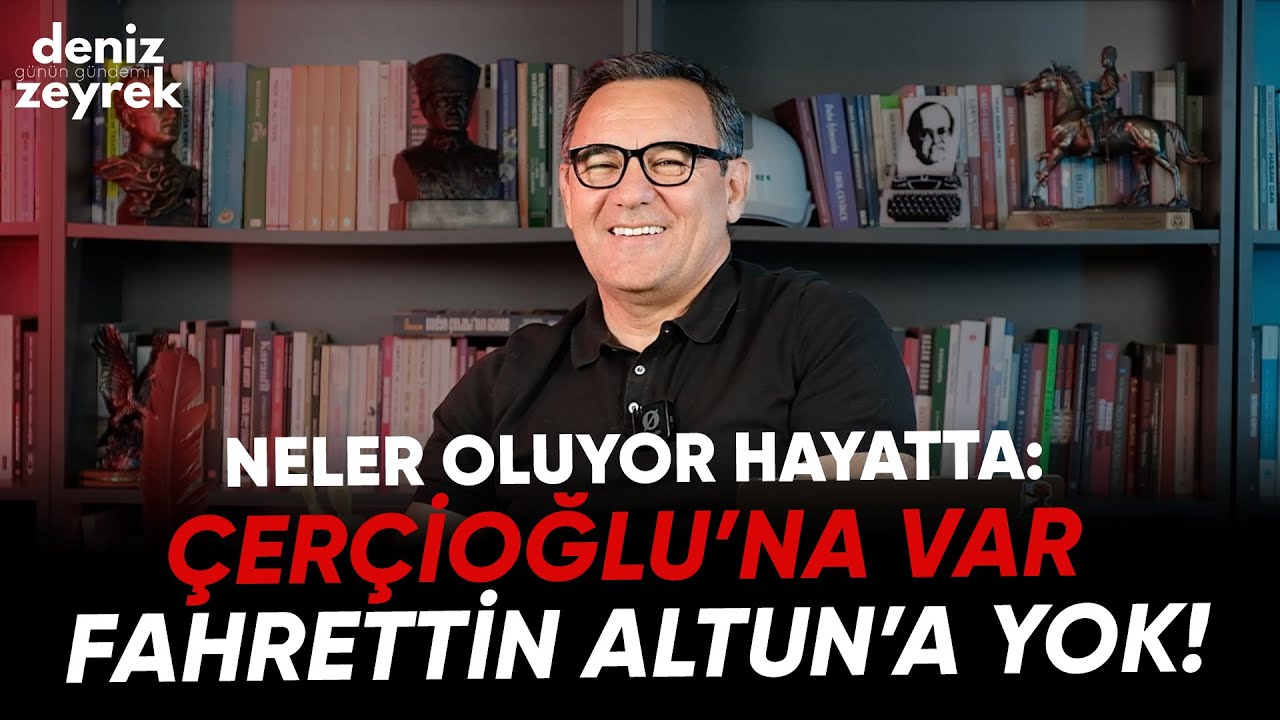 Deniz Zeyrek | NELER OLUYOR HAYATTA - Çerçioğlu’na var Fahrettin Altun’a yok! | 20 Ağustos 2025