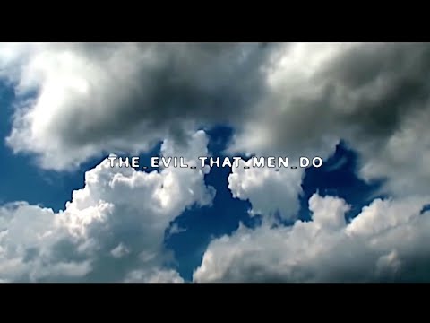 Video thumbnail for THE_EVIL_THAT_MEN_DO
