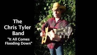 Chris Tyler Band  "All Comes Flooding Down"