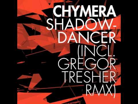 Chymera - Shadowdancer  - Gregor Tresher Remix