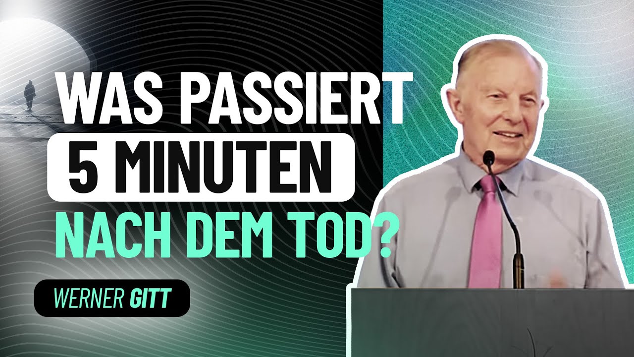 Was wird 5 Minuten nach dem Tode sein? – Werner Gitt