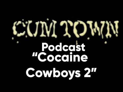 Cocaine Cowboys 2 (12-11-2016) - Cum Town Premium (EP 13)
