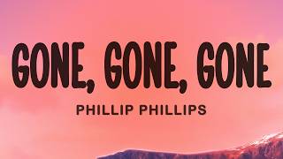 Phillip Phillips - Gone, Gone, Gone (Lyrics)