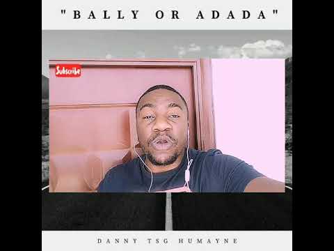 FIRST REACTION :: Danny TSG Humayne - Bally or Adada?