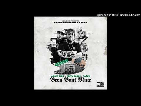 Been Bout Mine - Easty Serg ft Cutty Banks ,Ca$ha