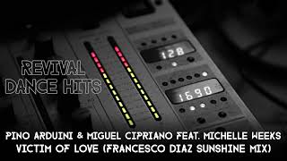 Pino Arduini & Miguel Cipriano ft Michelle Weeks - Victim Of Love (Francesco Diaz Sunshine Mix) [HQ]