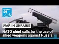 NATO chief calls for the use of allied weapons against Russia • FRANCE 24 English