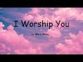 I Worship You by Mary Mary (Lyrics)