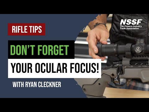 Don't Forget Your Ocular Focus! - Rifle Scope Tips with Ryan Cleckner
