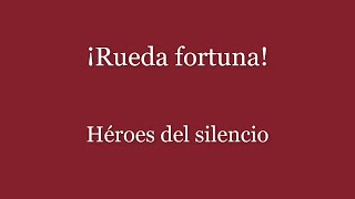 ¡Rueda fortuna! Héroes del silencio (Letra)