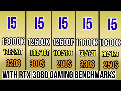 I5 13600K VS 12600K VS i5 11600K vs i5 10600K VS I5 12600F +RTX 3080 GAMING TEST