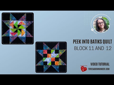 Block 11 and 12 video tutorial - Peek into batiks quilt
