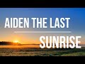 Aiden - The Last Sunrise
