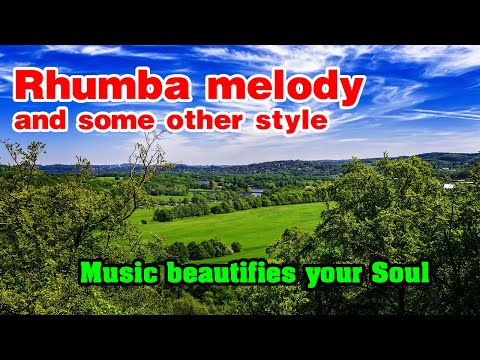 New Relaxing instrumental music beautifies your Soul, Rhumba melody and some other style