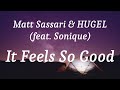 Matt Sassari HUGEL Feat Sonique It Feels So Good Lyrics