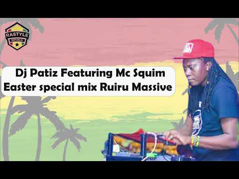 Dj Patiz Ft MC Squim// Easter Special Reggea Mixtape Ruiru Massive