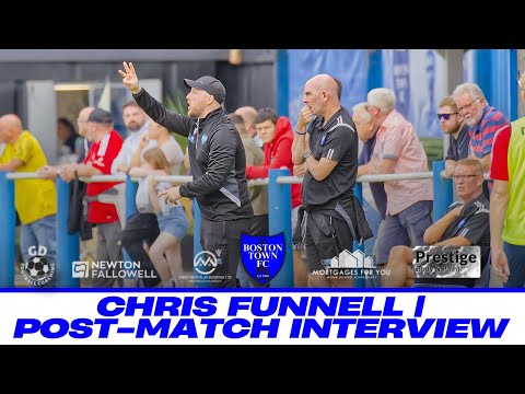 Chris Funnell Post-Match | Boston Town 3-1 Hucknall Town | UCL Premier Division North