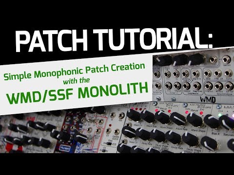 WMD / SSF Monolith Tutorial - Simple Monophonic Patch Creation
