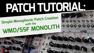 Video thumbnail for WMD / SSF Monolith Tutorial - Simple Monophonic Patch Creation by WMDevices