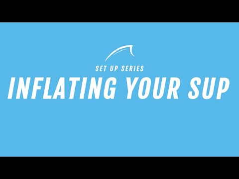 Set Up Series: Inflating You SUP | Bluefin SUP
