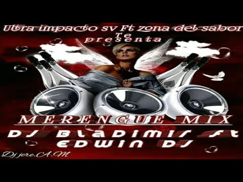 Merengue Mix Vol.2 ⚫ DJ Bladimir Ft Edwin DJ - Ultra Impacto SV Ft La Zona Del Sabor