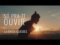 GABRIEL GUEDES | SÓ PRA TE OUVIR GABRIEL GUEDES | SÓ PRA TE OUVIR