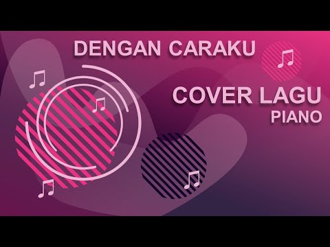Dengan caraku cover piano