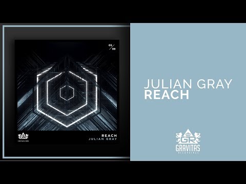 Julian Gray - Reach (Gravitas Recordings)