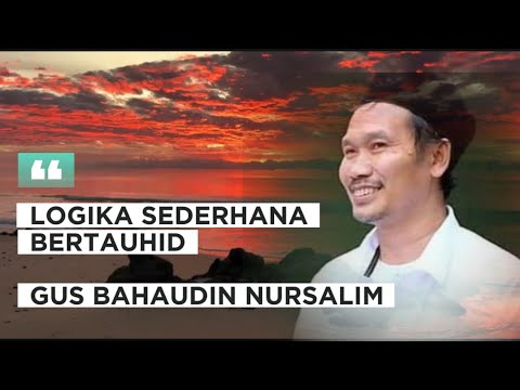 LOGIKA SEDERHANA BERTAUHID - GUS BAHA -