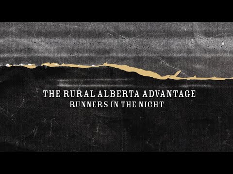 Runners in the Night - The Rural Alberta Advantage