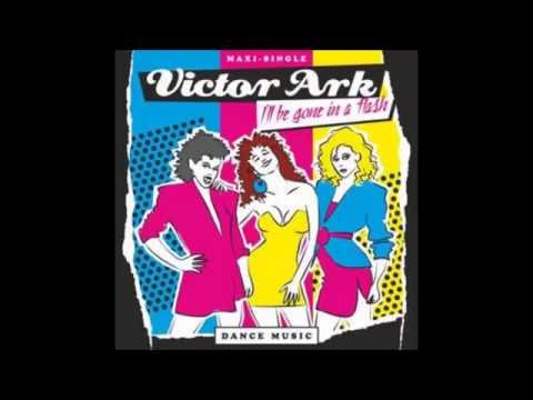 Victor Ark - I ll Be Gone In A Flash Italo Disco Mix