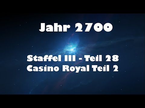 Jahr 2700 Teil 28 - Casino Royal Teil 2