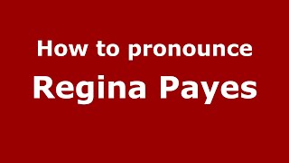 How to pronounce Regina Payes
