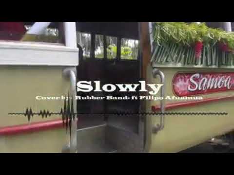 Slowly" cover by Rubber Band ft Filipo Afuamua