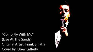 Come Fly With Me (Sinatra At The Sands) (Cover) by Drew Lafferty