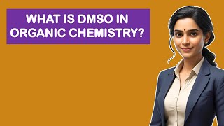 What Is DMSO In Organic Chemistry