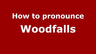 How to pronounce Woodfalls