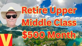 American retired upper middle class here on $500 month