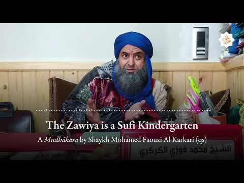 The Zawiya is a Sufi Kindergarten — A Mudhākara by Shaykh Mohamed Faouzi al-Karkari (qs)
