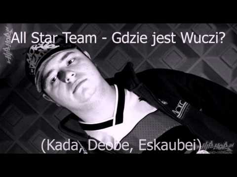 All Star Team (Kada, Deobe, Eskaubei) - Gdzie jest Wuczi?