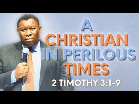 A Christian in Perilous Times | 2 Timothy 3:1-9 | Pastor Leopole Tandjong