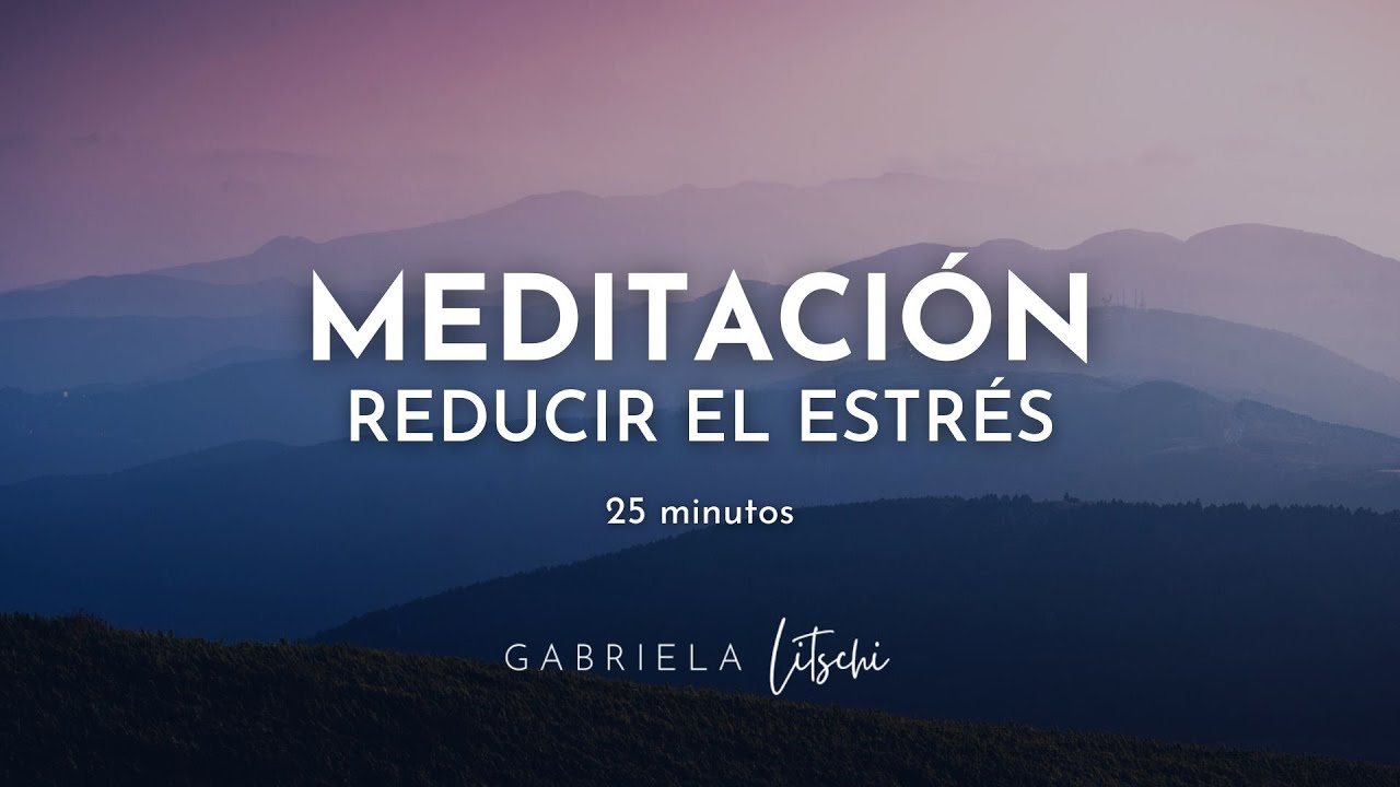 Meditación para Reducir el Estrés y la ansiedad 🌾 Vuelve a la calma @GabrielaLitschi