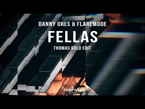 Danny Ores & Flaremode  - Fellas (Thomas Gold Edit)