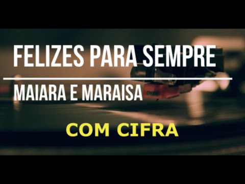 Felizes Para Sempre - Maiara e Maraisa