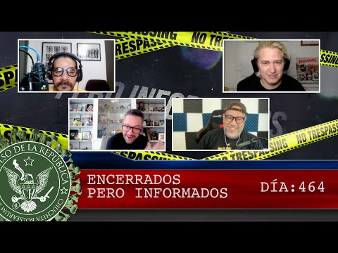 ENCERRADOS PERO INFORMADOS DÍA: 464 - EL PULSO DE LA REPÚBLICA
