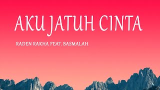 Download lagu Raden Rakha feat Basmalah - Aku Jatuh Cinta (Lirik Lagu) mp3