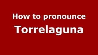 How to pronounce Torrelaguna