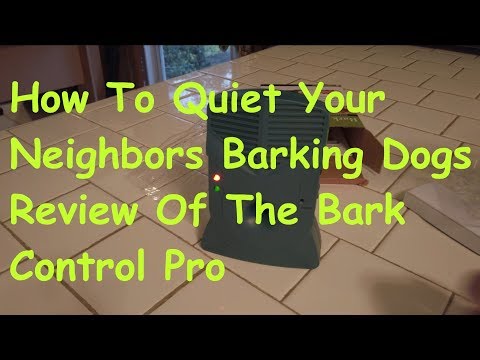 How To Quiet You Neighbors Barking Dogs Review Of The Bark Control Pro